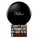 Kilian - I Don t Need A Prince By My Side To Be A Princess for Unisex A+